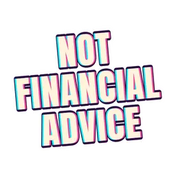 Not financial advice